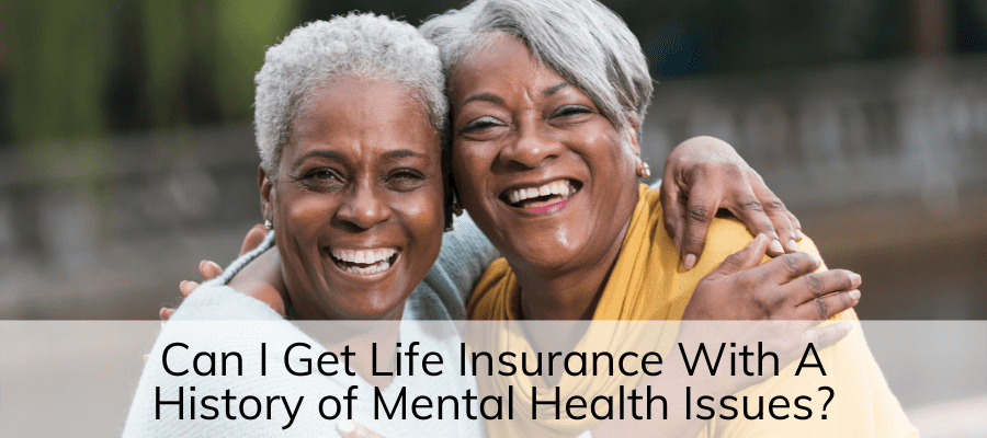 can i get life insurance with mental health issues